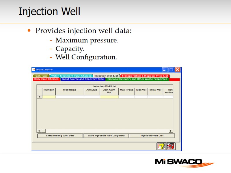 Injection Well Provides injection well data: Maximum pressure. Capacity. Well Configuration.